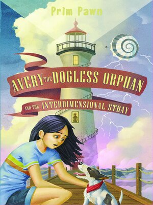 cover image of Avery the Dogless Orphan and the Interdimensional Stray